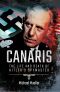 Canaris · The life and dead of Hitlers Spymaster