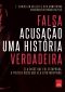 Falsa Acusação · UMA HISTÓRIA VERDADEIRA