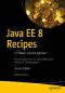 Java EE 8 Recipes · A Problem-Solution Approach
