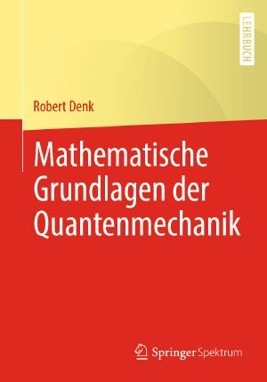 Mathematische Grundlagen der Quantenmechanik