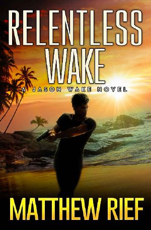 Relentless Wake (Jason Wake Book 3)