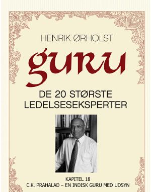 Guru · Kapitel 18. C.K. Prahalad – en indisk guru med udsyn