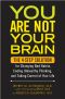 You Are Not Your Brain