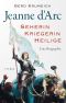 Jeanne d'Arc · Seherin, Kriegerin, Heilige