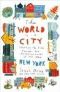 The World in a City · Traveling the Globe Through the Neighborhoods of the New New York