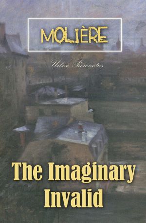 The Imaginary Invalid (World Classics)