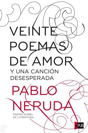 Veinte poemas de amor y una canción desesperada