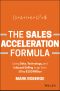 The Sales Acceleration Formula, Using Data, Technology, and Inbound Selling to go from $0 to $100 Million