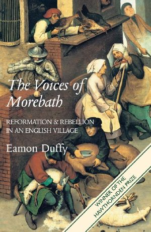 The Voices of Morebath · Reformation and Rebellion in an English Village