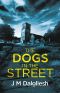 The Dogs in the Street (Dark Yorkshire Book 3)