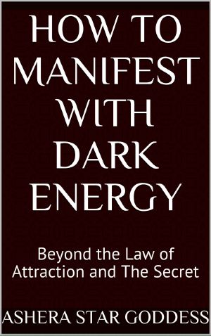 How to Manifest With Dark Energy · Beyond the Law of Attraction and the Secret