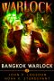 Bangkok Warlock · A Mark Vedis Supernatural Thriller (Southeast Asia Paranormal Police Department Book 1)