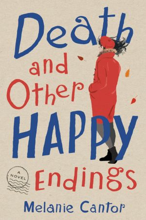 Death and Other Happy Endings, A Novel