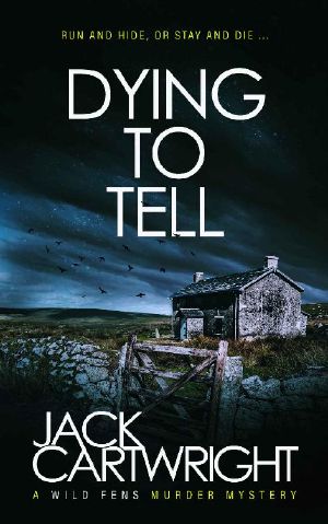 Dying To Tell: A British Murder Mystery (The Wild Fens Murder Mystery Series Book 5)