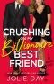 Crushing on My Billionaire Best Friend: A Hot Romantic Comedy