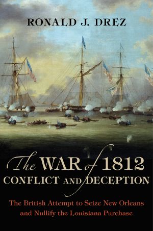 The War of 1812, Conflict and Deception