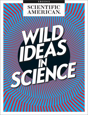 Wild Ideas in Science