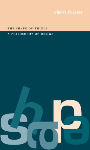 The Shape of Things · A Philosophy of Design