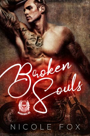 Broken Souls · A Motorcycle Club Romance (The Warhawks MC) (Bad Boy Knights of the Road Book 3)