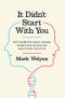 It Didn't Start With You · How Inherited Family Trauma Shapes Who We Are and How to End the Cycle