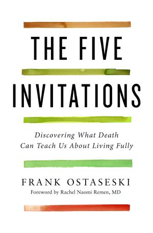 The Five Invitations · Discovering What Death Can Teach Us About Living Fully