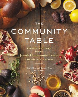 The Community Table · Recipes & Stories from the Jewish Community Center in Manhattan & Beyond