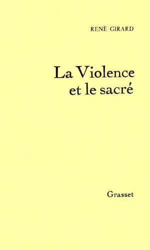 La Violence Et Le Sacré (Essais Français)