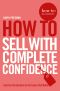 How to Sell With Complete Confidence