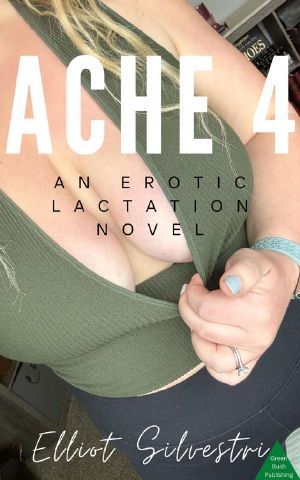 Ache 4 · An Erotic Lactation Novel