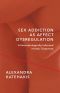 Sex Addiction as Affect Dysregulation · A Neurobiologically Informed Holistic Treatment (Norton Series on Interpersonal Neurobiology)