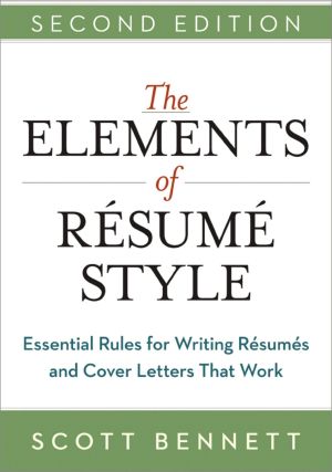 The Elements of Resume Style · Essential Rules for Writing Resumes and Cover Letters That Work