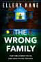 The Wrong Family: A gripping, fast-paced psychological thriller with an unforgettable twist