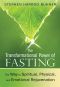 The Transformational Power of Fasting · the Way to Spiritual, Physical, and Emotional Rejuvenation