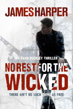 No Rest for the Wicked · an Evan Buckley Thriller (Evan Buckley Thrillers Book 4)