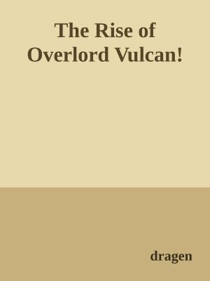 The Rise of Overlord Vulcan!