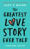 The Greatest Love Story Ever Told : YOU WILL CRY WHEN YOU READ THIS!