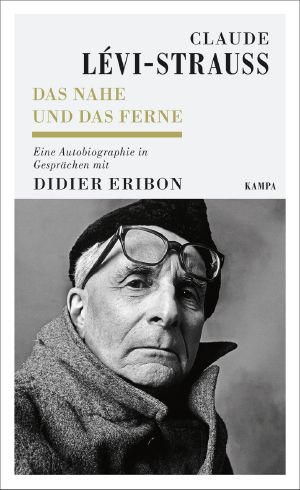 Das Nahe und das Ferne · Eine Autobiographie in Gesprächen mit Didier Eribon