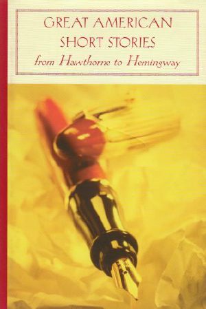 Great American Short Stories_ From Hawthorne to Hemingway