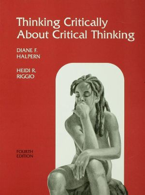 Thinking Critically About Critical Thinking · A Workbook to Accompany Halpern's Thought & Knowledge