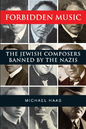 Forbidden Music · The Jewish Composers Banned by the Nazis