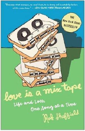 Love Is a Mix Tape · Life and Loss, One Song at a Time