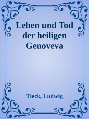 Leben und Tod der heiligen Genoveva