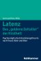 Latenz Das »goldene Zeitalter« der Kindheit · Psychoanalytische Entwicklungstheorie nach Freud, Klein und Bion