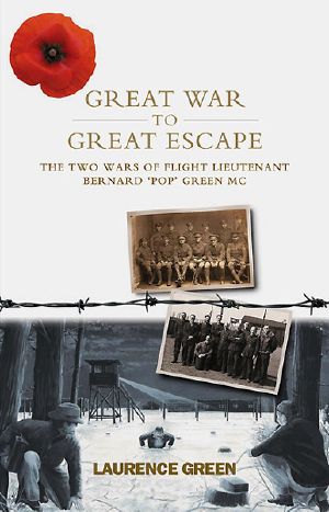 Great War to Great Escape · the Two Wars of Flight Lieutenant Bernard 'Pop' Green MC