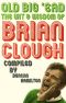 Old Big 'Ead · the Wit & Wisdom of Brian Clough