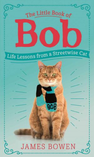 The Little Book of Bob · Everyday Wisdom From Street Cat Bob