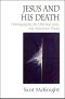 Jesus and His Death · Historiography, the Historical Jesus, and Atonement Theory