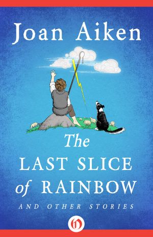 The Last Slice of Rainbow · And Other Stories