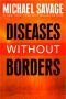 Diseases without Borders · Boosting Your Immunity Against Infectious Diseases from the Flu and Measles to Tuberculosis