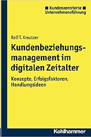 Kundenbeziehungsmanagement im digitalen Zeitalter · Konzepte, Erfolgsfaktoren, Handlungsideen